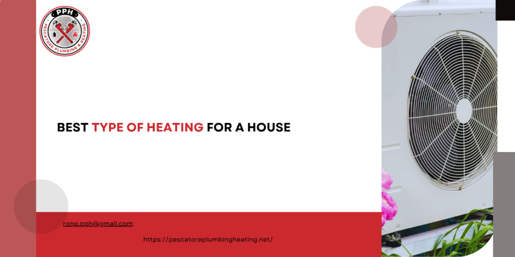 Best Type of Heating for a House